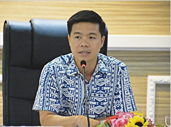 Head of Samut Songkhram Center Office,
Suan Sunandha Rajabhat University
Continue the Management Policy to the
Operational Guidelines and Plan Focusing
on Expanding the Development of the
Education Center