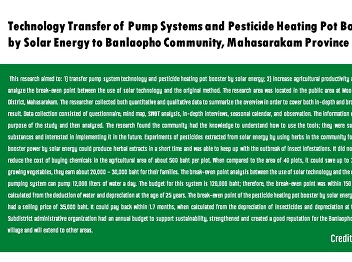 Technology Transfer of Pump Systems and
Pesticide Heating Pot Booster Power by
Solar Energy to Banlaopho Community,
Mahasarakam Province