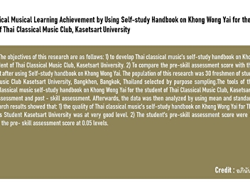 The Classical Musical Learning
Achievement by Using Self-study Handbook
on Khong Wong Yai for the Student of
Thai Classical Music Club, Kasetsart
University