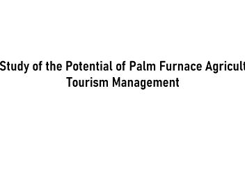 The Study of the Potential of Palm
Furnace Agricultural Tourism Management