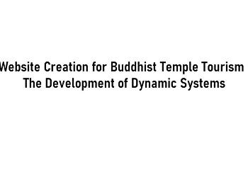Website Creation for Buddhist Temple
Tourism: The Development of Dynamic
Systems