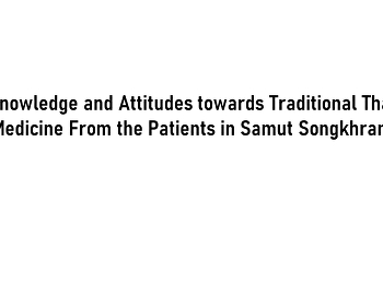 Knowledge and Attitudes towards
Traditional Thai Medicine From the
Patients in Samut Songkhram