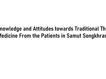 Knowledge and Attitudes towards
Traditional Thai Medicine From the
Patients in Samut Songkhram