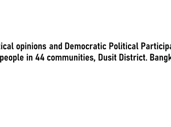 Political opinions and Democratic
Political Participation of people in 44
communities, Dusit District. Bangkok