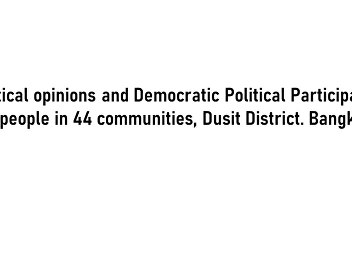 Political opinions and Democratic
Political Participation of people in 44
communities, Dusit District. Bangkok