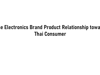 The Electronics Brand Product
Relationship toward Thai Consumer