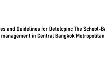 States and Guidelines for Detelcpinc The
School-Based management in Central
Bangkok Metropolitan