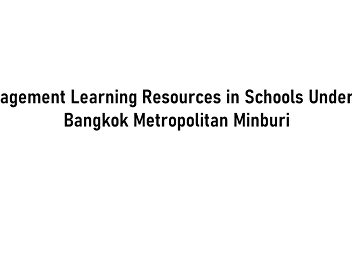 Management Learning Resources in Schools
Under The Bangkok Metropolitan Minburi