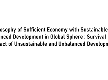 Philosophy of Sufficient Economy with
Sustainable and Balanced Development in
Global Sphere : Survival from Impact of
Unsustainable and Unbalanced Development